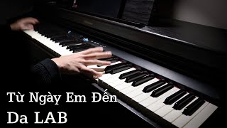 Từ Ngày Em Đến  Da LAB Piano cover  Kèm sheet [upl. by Ailem373]