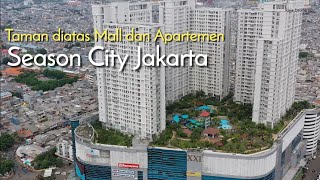 Taman Indah diatas Mall dan Apartemen Season City Jakarta [upl. by Nash]