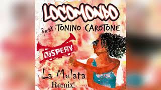 Locomondo feat Tonino Carotone  La Mulata Dj Spery Official Remix [upl. by Eliga]