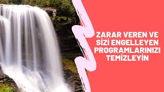 ZARAR VEREN VE SİZİ ENGELLEYEN PROGRAMLARINIZI TEMİZLEYİN [upl. by Demmy]