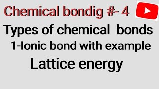 types of chemical bonds  ionic bond  lattice energy kya hota h [upl. by Nnaeilsel]