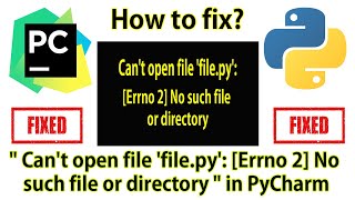 How to fix  quot Cant open file filepy Errno 2 No such file or directory quot in PyCharm [upl. by Adolphus]