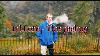 Lil Loth  This feeling music video prod by Taigen x Bino 4K [upl. by Ytirev89]