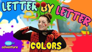 Letter by Letter  Colors  Learning the Alphabet [upl. by Yelyr]