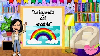 LA LEYENDA DEL ARCOIRISLeyendas para niños [upl. by Auos]