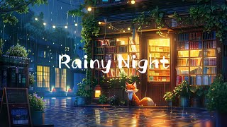 Bookstore Rainy Night 🌧️ Lofi With Foxley 🦊 Rainy Lofi Songs To Make You Calm Down And Relax [upl. by Ellemaj908]