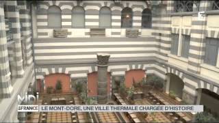 SUIVEZ LE GUIDE  Le MontDore une ville thermale chargée dhistoire [upl. by Halyahs]