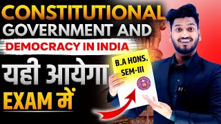 Constitutional Government and Democracy in India  BA Pol Sci Hons Semester 3rd Pass 100 [upl. by Eniamreg]