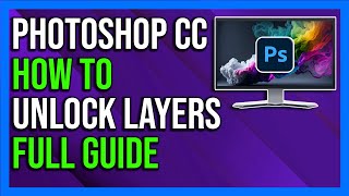 How to Unlock Layers in Photoshop CC  2024 Full Guide [upl. by Gnep178]