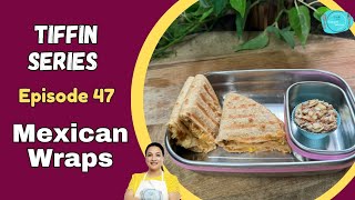 Tiffin Series  Episode 47  Mexican Wraps  Kids tiffin Recipes [upl. by Pudens]