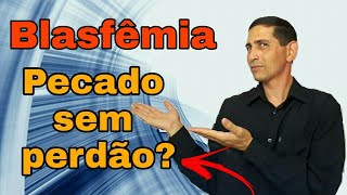 BLASFÊMIA Como SABER se não COMETI o PECADO IMPERDOÁVEL Blasfêmia contra o Espírito Santo [upl. by Cordell]