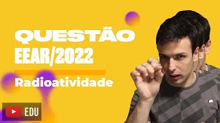 Questão EEAR2022  Radioatividade [upl. by Arehsat]