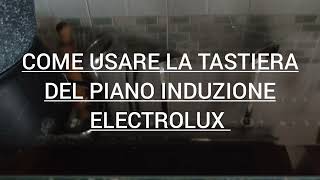 ElectroluxCome usare i comandi slider touch del piano induzione Electrolux [upl. by Ierdna]