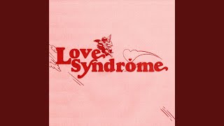 Love Syndrome [upl. by Gibrian]