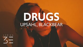 UPSAHL amp blackbear  Drugs Lyrics [upl. by Anavrin]