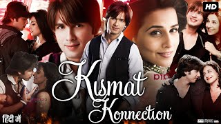 Kismat Konnection Full Movie Review  Shahid Kapoor  Vidya Balan  Juhi Chawla [upl. by Avah]