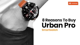 8 Reasons To Buy Urban Pro Smartwatch  Best Budget Smartwatch In India [upl. by Amberly540]