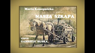 NASZA SZKAPA  Maria Konopnicka audiobook Część 1 [upl. by Linell]