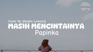 Papinka  Masih Mencintainya Lirik [upl. by Anela]