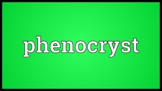 Phenocryst Meaning [upl. by Anerbas34]