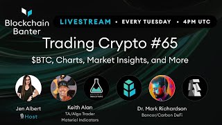 Blockchain Banter Trading Crypto 65 [upl. by Allveta]