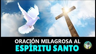 ORACIÓN MILAGROSA AL ESPÍRITU SANTO PARA UNA PETICIÓN MUY URGENTE Y DESESPERADA [upl. by Ahusoj]