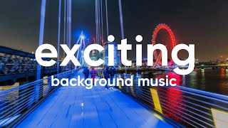 Exciting Upbeat Background Music For Videos [upl. by Ecam47]