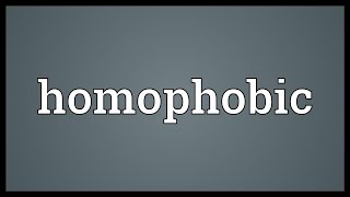 Homophobic Meaning [upl. by Stucker497]