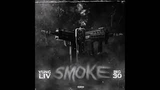 YungLiV feat BIG30  quotSmokequot OFFICIAL VERSION [upl. by Nednyl]