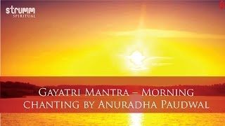 Gayatri Mantra Morning Chanting Anuradha Paudwal [upl. by Harper433]