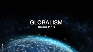 Genesis 1119 Globalism [upl. by Wescott763]