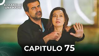 El Llanto De Una Madre  Capitulo 75 Completo [upl. by Juanita435]