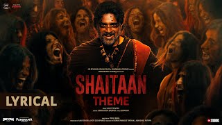 Shaitaan Theme  Lyrical Video  Ajay Devgn R Madhavan Jyotika  Amit T Kumaar Siddharth B [upl. by Yelsna992]