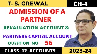 ADMISSION OF A PARTNER TSGrewal Ch4 Que NO56  Revaluation amp Partners Capital account Class 12 [upl. by Joye]