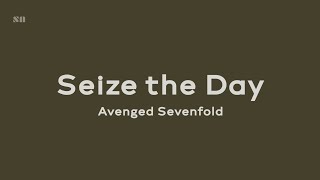 Seize the Day  Avenged Sevenfold Lyrics Video [upl. by Regen]