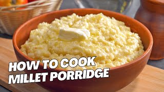 How to Cook Creamy Millet Porridge  Delicious Breakfast Recipe by Always Yummy [upl. by Littell]