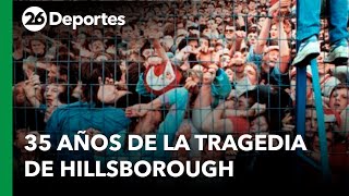 ⚽ REINO UNIDO  35 años de Hillsborough la mayor tragedia de la historia del deporte inglés [upl. by Siravart]