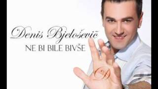 Denis Bjelosevic 2011Ne bi bile bivse OFFICIAL PROMO [upl. by Aneehsyt]