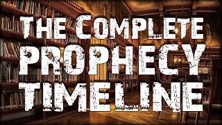 The Complete Prophecy Timeline [upl. by Adaven]