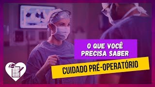 CUIDADO PRÉOPERATÓRIO Preparo précirúrgico Cuidados préoperatórios e Orientações précirúrgicas [upl. by Ayenet]