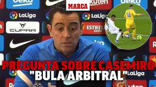 La pregunta que recibió Xavi sobre Casemiro quotun jugador que tiene bula arbitralquot I MARCA [upl. by Mahan814]