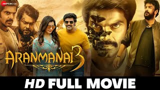 Aranmanai 3  Arya Sundar C Raashii Khanna Andrea Jeremiah Yogi Babu  Full HD Tamil Movie 2021 [upl. by Ariadne]