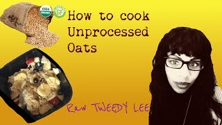 HOW TO COOK UNPROCESSED OATS [upl. by Areip]