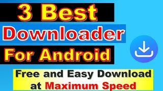 3 Best Downloader for Android  Best Downloader App for Smartphone [upl. by Yemorej]