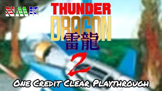 Thunder Dragon 2 Arcade  1CC Playthrough [upl. by Hunter]