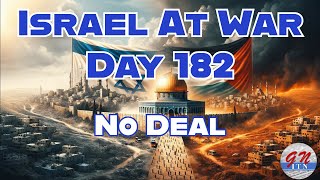 GNITN Special Edition Israel At War Day 182 No Deal [upl. by Llennej]