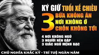 Ký Giữ Tuổi Xế Chiều 3 Bữa Không Ăn 3 Nơi Không Ở 3 Chốn Tuyệt Đối Không Lui Tới Lời Dạy Cổ Nhân [upl. by Enrahs]