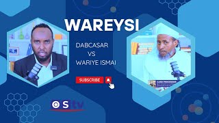 DABCASAR OO WAREYSI KULUL LALA YEESHAY WARIYE ISMAIL [upl. by Karrah]