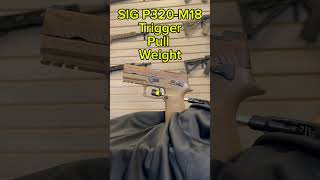 Sig Sauer P320 M18 Trigger Pull Weight [upl. by Brandon]