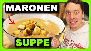 MARONENSUPPE cremig und lecker  Perfekt für die KALTE Jahreszeit [upl. by Ylrahc]